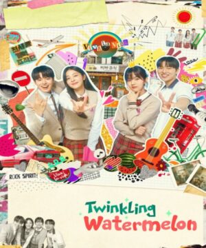 مسلسل Twinkling Watermelon مترجم