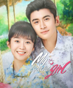 مسلسل صيني 2024 My Special Girl مترجم