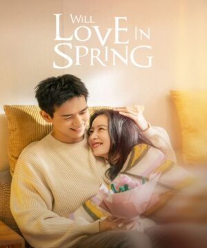 Will Love in Spring ح9 مسلسل حب في الربيع الحلقة 9 مترجمة