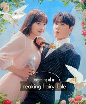 Dreaming of a Freaking Fairytale / الحلم بقصة خيالية إستثنائية تقرير + حلقات مترجمة