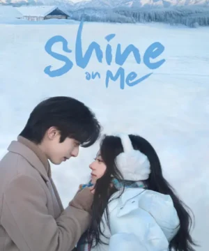 مسلسل Shine on Me أشرق عليّ 2025 الصيني مترجم