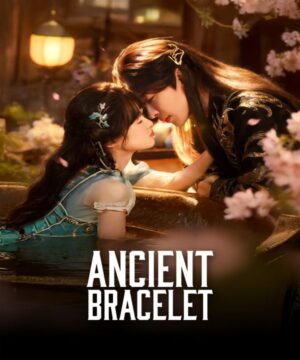 Ancient Bracelet مسلسل سوار قديم 2026 الصيني مترجم